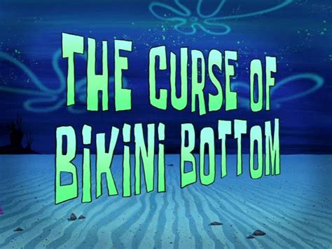The curse of bikini bottom